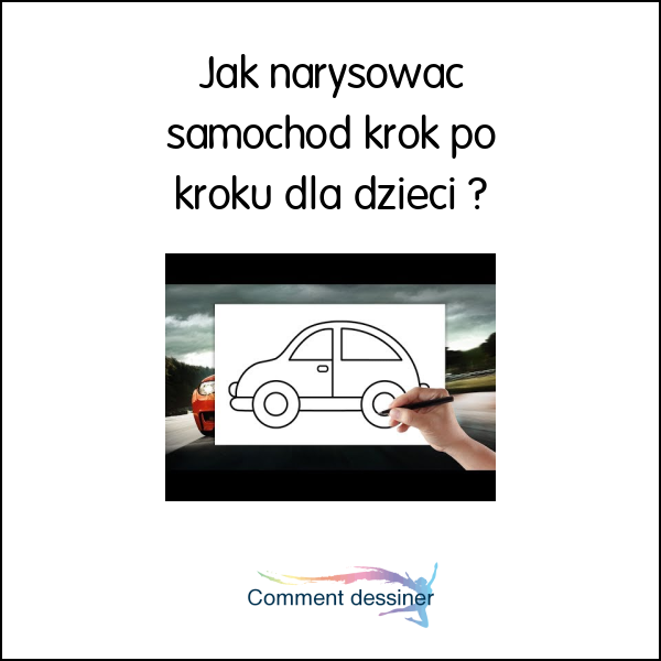 Jak narysować samochód krok po kroku dla dzieci